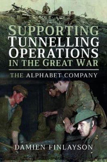 Supporting Tunnelling Operations in the Great War, Verzenden, Gelezen, Damien Finlayson