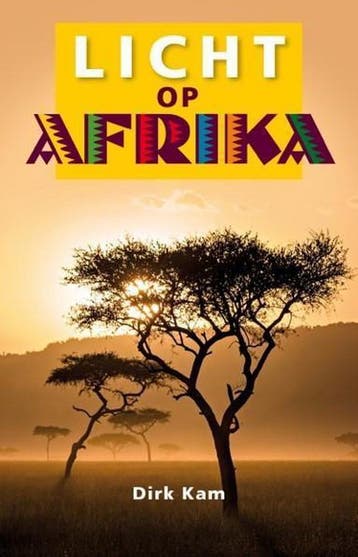 Licht op Afrika 9789461550217 Dirk Kam, Verzenden, Gelezen, Dirk Kam