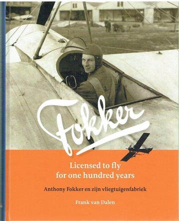 Fokker. Licensed to fly for one hundred years. Anthony, Boeken, Verzenden, Zo goed als nieuw, Frank van Dalen