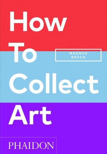 How To Collect Art | Magnus Resch; Pamela J. Joyner | Nieuw, Ophalen of Verzenden, Nieuw, Magnus Resch; Pamela J. Joyner