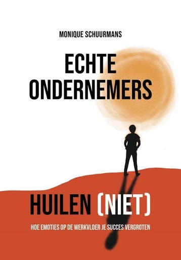 9789493282346 Echte ondernemers huilen (niet) | Tweedehands, Verzenden, Zo goed als nieuw, Monique Schuurmans