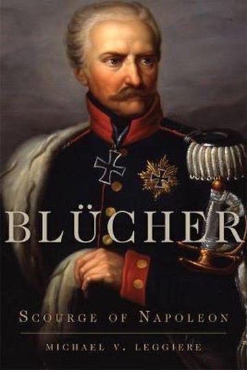 Campaigns and Commanders Series- Blücher - Michael V., Verzenden, Zo goed als nieuw, Michael V. Leggiere