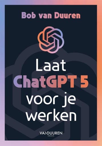 Laat Chatgpt 5 Voor Je Werken! | Bob Duuren | Nieuw, Ophalen of Verzenden, Nieuw, Bob Duuren