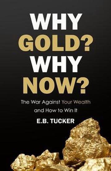 Why Gold? Why Now? - E B Tucker 9781735104812, Verzenden, Zo goed als nieuw, E B Tucker