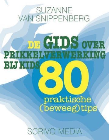 De gids over prikkelverwerking bij kids / Kanguru / 11, Boeken, Verzenden, Zo goed als nieuw, Suzanne van Snippenberg