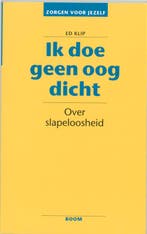 Ik doe geen oog dicht / Zorgen voor jezelf 9789060096284, Verzenden, Gelezen, Ed Klip