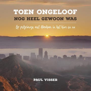 Toen ongeloof nog heel gewoon was (Nieuw), Verzenden, Nieuw, Paul J. Visser