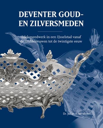 Deventer Goud- En Zilversmeden | Dr. Johan R. Molen | Nieuw, Ophalen of Verzenden, Nieuw, Dr. Johan R. Molen