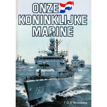 ONZE KONINKLIJKE MARINE - Woudstra 9789060139158, Verzenden, Gelezen, Woudstra