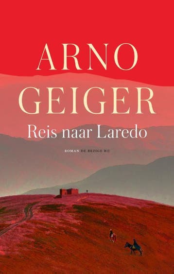 Reis Naar Laredo | Arno Geiger | Nieuw, Ophalen of Verzenden, Nieuw, Arno Geiger