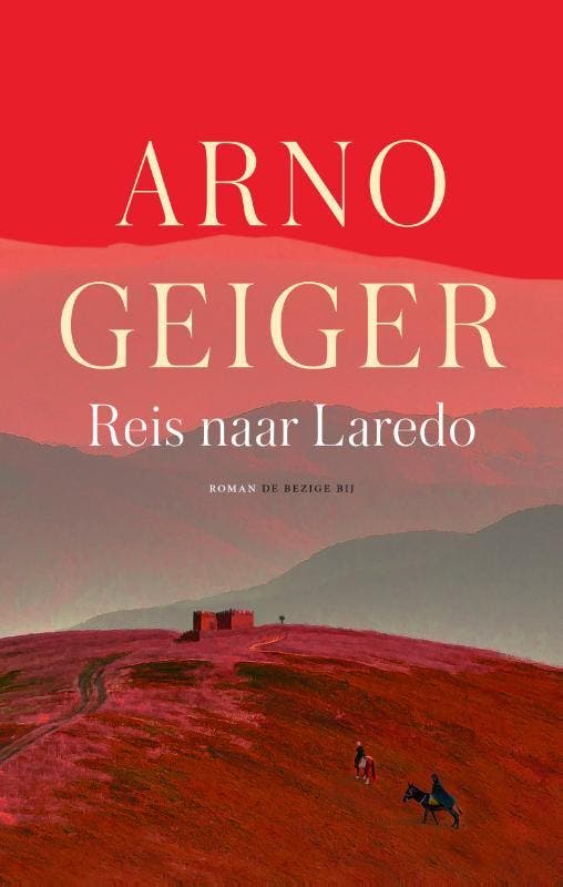 Reis Naar Laredo | Arno Geiger | Nieuw, Boeken, Literatuur, Nieuw, Ophalen of Verzenden