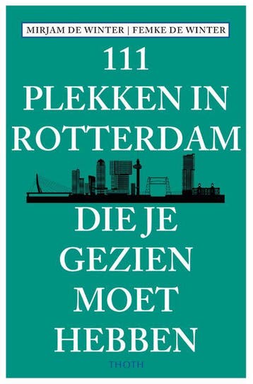 111 Plekken In Rotterdam Die Je Gezien Moet Hebben | Nieuw, Ophalen of Verzenden, Nieuw, Mirjam Winter