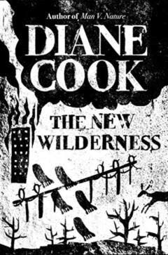 The new wilderness - Diane Cook 9780861540372, Boeken, Verzenden, Gelezen, Diane Cook
