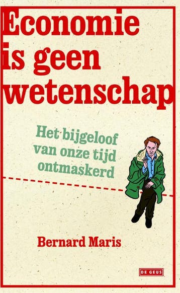 Economie is geen wetenschap 9789044535433 Bernard Maris, Verzenden, Zo goed als nieuw, Bernard Maris