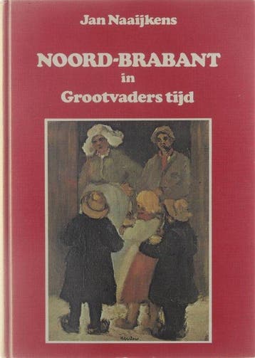 Noord-Brabant in grootvaders tijd - Noord-Brabant in, Ophalen of Verzenden, Nieuw