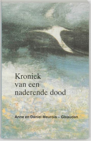 Kroniek van een naderende dood - A. Meurois-Givaudan, Boeken, Verzenden, Zo goed als nieuw, A. Meurois-Givaudan