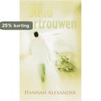 BLIND VERTROUWEN 9789085200857 Hannah Alexander, Boeken, Verzenden, Gelezen, Hannah Alexander