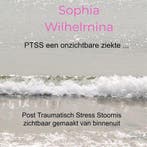 9789403668161 PTSS een onzichtbare ziekte ..., Boeken, Verzenden, Nieuw, Sophia Wilhelmina