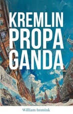 Kremlin Propaganda | William Immink | Nieuw, Ophalen of Verzenden, Nieuw, William Immink