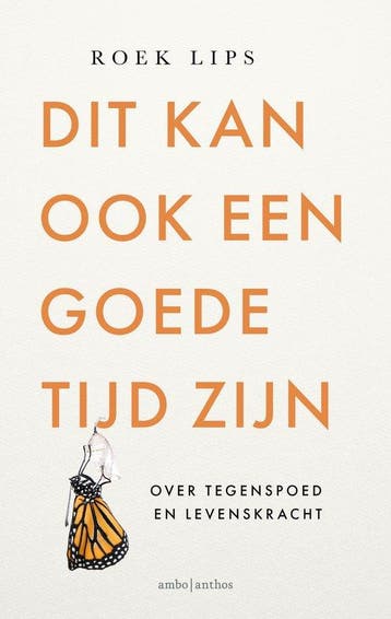 9789026366888 Dit kan ook een goede tijd zijn | Tweedehands, Boeken, Verzenden, Zo goed als nieuw, Roek Lips