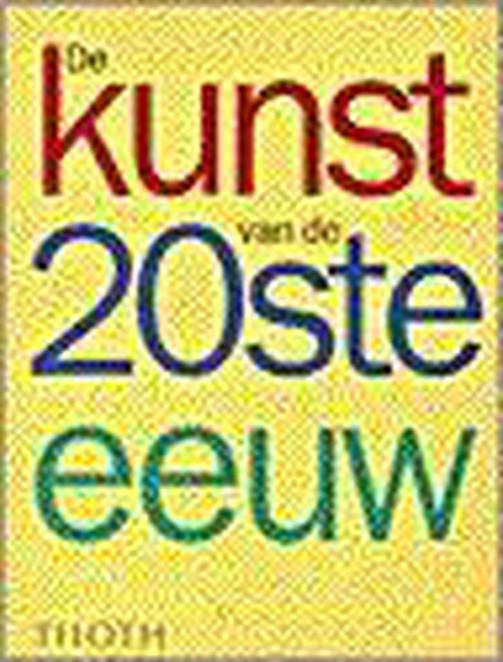 De kunst van de 20ste eeuw 9789068682168, Boeken, Kunst en Cultuur | Beeldend, Gelezen, Verzenden