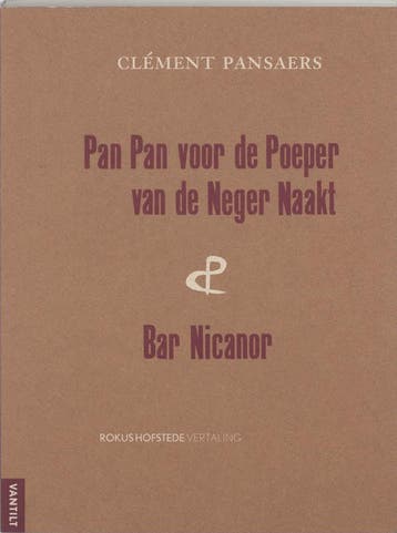 Pan pan voor de Poeper van de Neger Naakt ; Bar Nicanor /, Verzenden, Gelezen, C. Pansaers