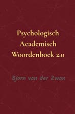 9789465315355 Psychologische Academisch Woordenboek 2.0, Boeken, Verzenden, Nieuw, Bjorn Van der Zwan