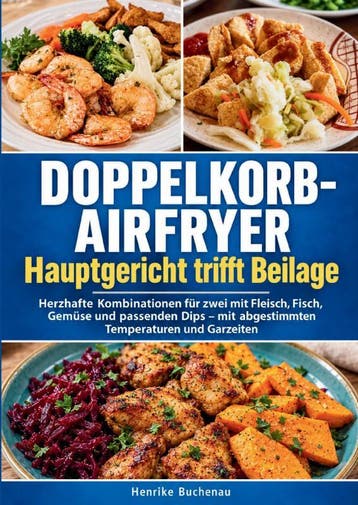 Doppelkorb-Airfryer – Hauptgericht Trifft Beilage | Nieuw, Boeken, Ophalen of Verzenden, Nieuw, Henrike Buchenau