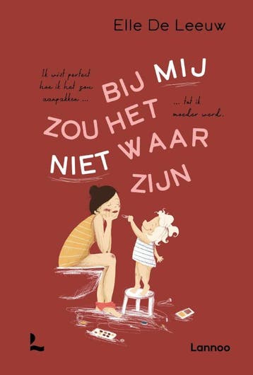 Bij mij zou het niet waar zijn - Elle De Leeuw 9789401474511, Verzenden, Zo goed als nieuw, Elle De Leeuw