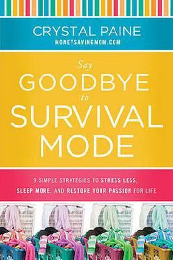 Say Goodbye to Survival Mode - Crystal Paine 9781400206469, Verzenden, Zo goed als nieuw, Crystal Paine