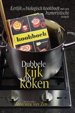 Dubbele kijk op koken - Eerlijk en biologisch kookboek met, Boeken, Kookboeken, Verzenden, Gelezen, Annemiek van Zon