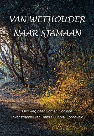 Van wethouder naar sjamaan 9789089549822, Boeken, Verzenden, Zo goed als nieuw, Hans Suur Maj Zonneveld