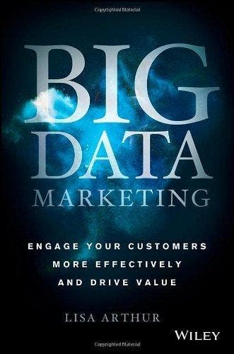 Big Data Marketing Engage Your Customer 9781118733899, Verzenden, Zo goed als nieuw, Lisa Arthur