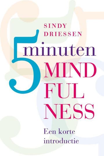 5 minuten mindfulness - Sindy Driessen 9789077478455, Boeken, Verzenden, Zo goed als nieuw, Sindy Driessen