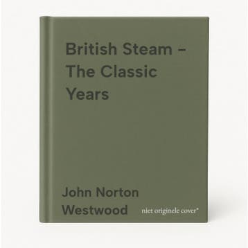 British Steam - The Classic Years - John Norton Westwood, Verzenden, Gelezen, John Norton Westwood