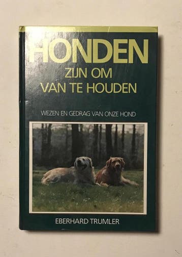 HONDEN ZIJN OM VAN TE HOUDEN - Trumler 9789062486564, Verzenden, Gelezen, Trumler