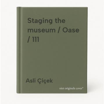 Staging the museum / Oase / 111 - Asli Çiçek 9789462086975, Boeken, Verzenden, Zo goed als nieuw, Asli Çiçek