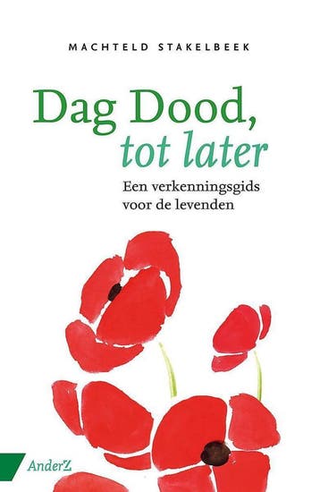 Dag dood, tot later - Machteld Stakelbeek 9789462961012, Verzenden, Gelezen, Machteld Stakelbeek