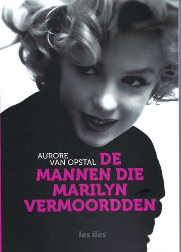De mannen die Marilyn vermoordden 9789491545818, Verzenden, Zo goed als nieuw, Aurore Van Opstal