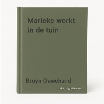 Marieke werkt in de tuin - Bruyn Ouwehand 9789000019458, Verzenden, Gelezen, Bruyn Ouwehand