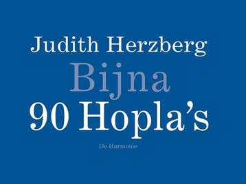 Bijna 90 Hoplas - Judith Herzberg 9789463362023, Verzenden, Zo goed als nieuw, Judith Herzberg