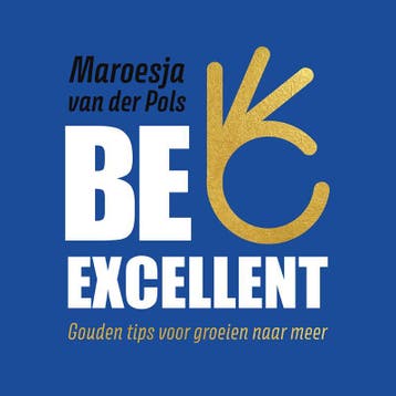 Be excellent 9789043534659 Maroesja van der Pols, Verzenden, Zo goed als nieuw, Maroesja van der Pols