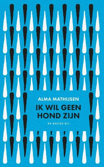 Ik Wil Geen Hond Zijn | Alma Mathijsen | Nieuw, Ophalen of Verzenden, Nieuw, Alma Mathijsen