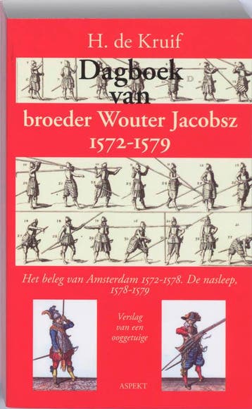Dagboek van broeder Wouter Jacobsz 1572-1579 9789059117259, Boeken, Verzenden, Gelezen, H. de Kruif
