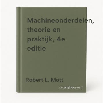 Machineonderdelen, theorie en praktijk, 4e editie, Verzenden, Zo goed als nieuw, Robert L. Mott