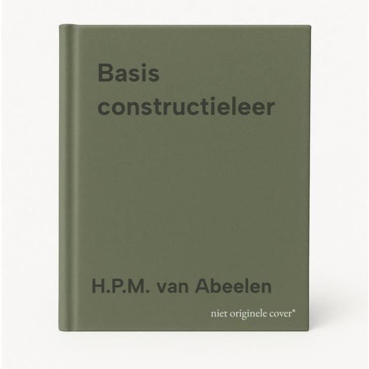 Basis constructieleer - H.P.M. van Abeelen 9789072830357, Boeken, Techniek, Zo goed als nieuw, Verzenden