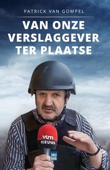 Van onze verslaggever ter plaatse - Patrick Van Gompel, Verzenden, Gelezen, Patrick Van Gompel