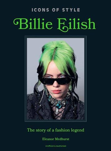 9781035432851 Icons Of Style: Billie Eilish, Verzenden, Nieuw, Eleanor Medhurst