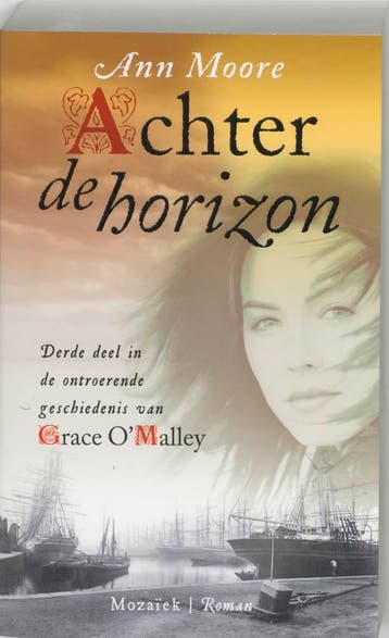 Achter de horizon / Grace OMalley-trilogie / 3 - Ann Moore, Boeken, Verzenden, Gelezen, Ann Moore