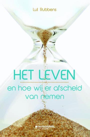 Het leven en hoe wij er afscheid van nemen - Lut Rubbens, Boeken, Verzenden, Zo goed als nieuw, Lut Rubbens